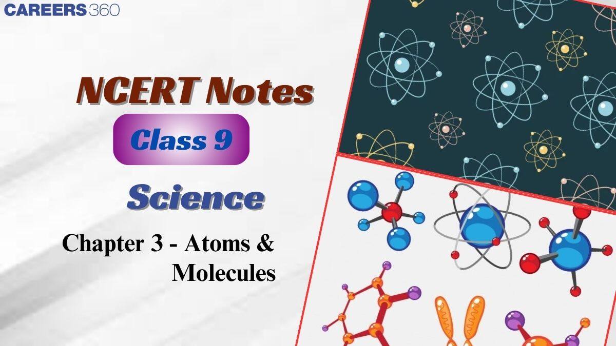 NCERT Class 9 Science Chapter 3 Notes - Atoms And Molecules PDF Notes